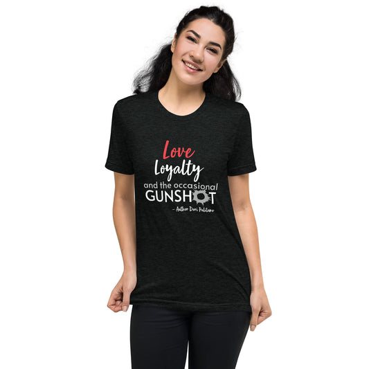 Love, Loyalty, and the occasional Gunshot Tee